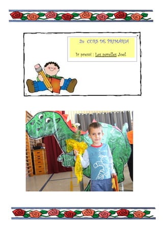 2n CURS DE PRIMÀRIA

1r premi : Les parelles Joel
 