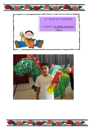 3r CURS DE PRIMÀRIA

1r premi : La planta carnívora
             Felipe
 