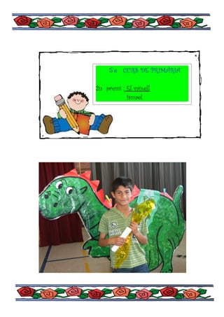 5`e CURS DE PRIMÀRIA

2n premi : El vaixell
           Ismael
 