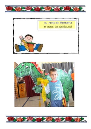 2n CURS DE PRIMÀRIA
1r premi : Les parelles Joel
 