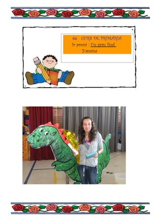 6è CURS DE PRIMÀRIA
1r premi : Un gran final
      Yasmina
 