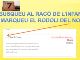 BUSQUEU AL RACÓ DE L’INFANT,MARQUEU EL RODOLI DEL NOM