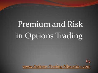Premium and Risk
in Options Trading

 