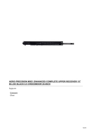 10/18
AERO PRECISION M5E1 ENHANCED COMPLETE UPPER RECEIVER 15″
M-LOK BLACK 6.5 CREEDMOOR 20-INCH
$459.00
Compare
Close
 