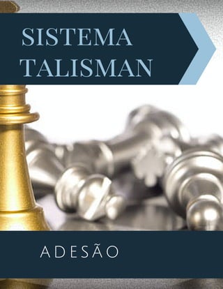 talisman
sistema
A D E S Ã O
 