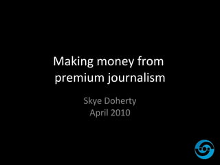Making money from  premium journalism ,[object Object]