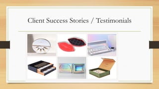 Client Success Stories / Testimonials
 