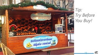 15
Tip:
Try Before
You Buy!
 