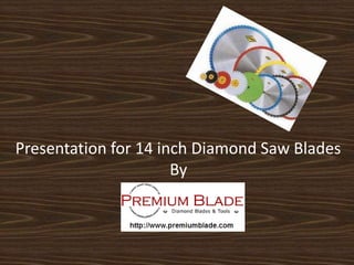 Presentation for 14 inch Diamond Saw Blades By 