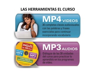 LAS	
  HERRAMIENTAS	
  EL	
  CURSO	
  
 