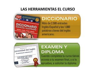 LAS	
  HERRAMIENTAS	
  EL	
  CURSO	
  
 