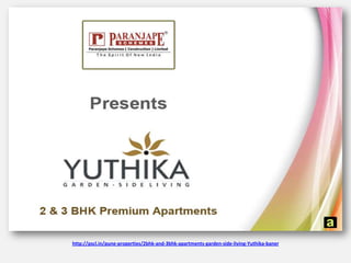 http://pscl.in/pune-properties/2bhk-and-3bhk-apartments-garden-side-living-Yuthika-baner
 