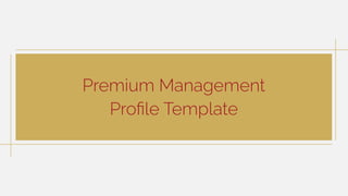 Premium Management
Proﬁle Template
 