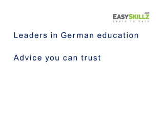 Leaders in German education
Advice you can trust
Leaders in German education
Advice you can trust
 