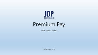 Faster legal solutions
jdpconsulting.ph
jdpconsulting
www.jdpconsulting.ph
Premium Pay
Non-Work Days
 