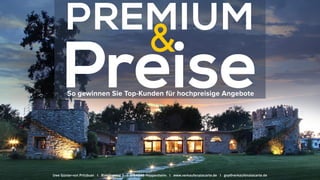 PREMIUM
PreiseSo gewinnen Sie Top-Kunden für hochpreisige Angebote
&
Uwe Günter-von Pritzbuer I Rieslingweg 7 I D-64646 Heppenheim I www.verkaufenalacarte.de I gvp@verkaufenalacarte.de
 