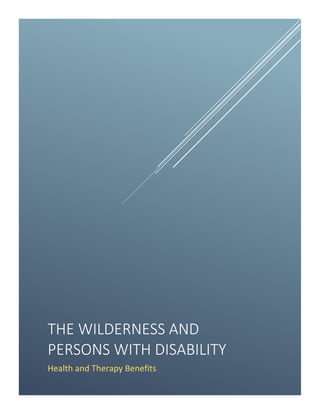 THE WILDERNESS AND
PERSONS WITH DISABILITY
Health and Therapy Benefits
 
