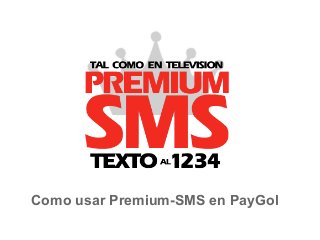 Como usar Premium-SMS en PayGol
 