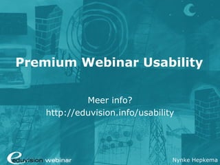Premium Webinar Usability

             Meer info?
    http://eduvision.info/usability




                                  Nynke Hepkema
 