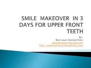 By-
Best Laser Dental Clinic
bestdentalno1@gmail.com
http://www.bestlaserdentalclinic.com
 