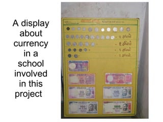 A display about currency in a school involved in this project  