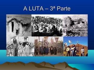 A LUTA – 3ª ParteA LUTA – 3ª Parte
 