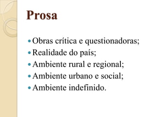 ProsaObras crítica e questionadoras;Realidade do país;Ambiente rural e regional;Ambiente urbano e social;Ambiente indefinido.