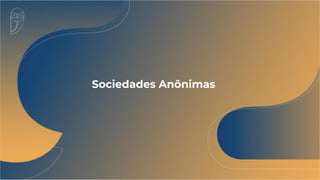 Sociedades Anônimas
 