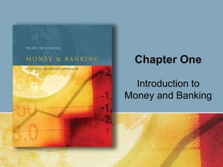 Introduction to
Money and Banking
Chapter One
 