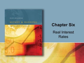 Chapter Six
Real Interest
Rates
 