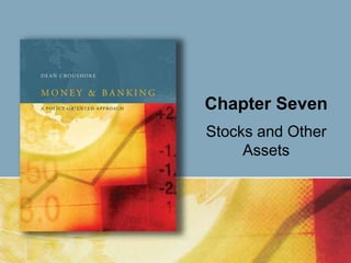 Chapter Seven
Stocks and Other
Assets
 