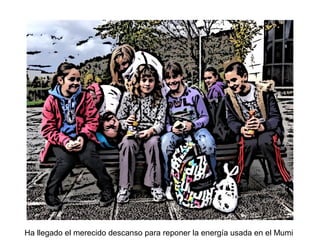 Ha llegado el merecido descanso para reponer la energía usada en el Mumi
 