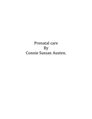 Prenatal care
By
Connie Sussan Austen.
 