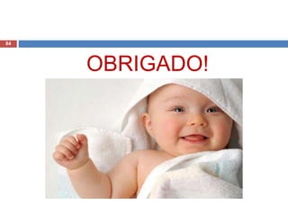 OBRIGADO!
84
 