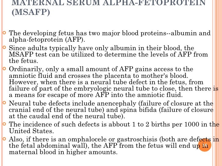   MATERNAL SERUM ALPHA-FETOPROTEIN (MSAFP) <ul><li>The developing fetus has two major blood proteins--albumin and alpha-fe...