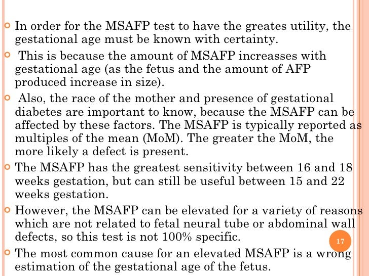 <ul><li>In order for the MSAFP test to have the greates utility, the gestational age must be known with certainty. </li></...