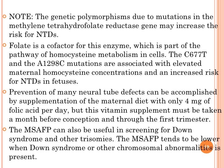 <ul><li>NOTE: The genetic polymorphisms due to mutations in the methylene tetrahydrofolate reductase gene may increase the...