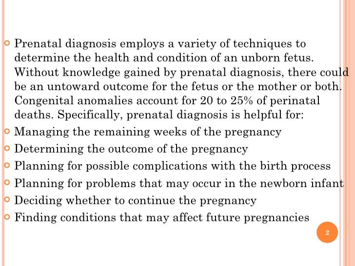 <ul><li>Prenatal diagnosis employs a variety of techniques to determine the health and condition of an unborn fetus. Witho...