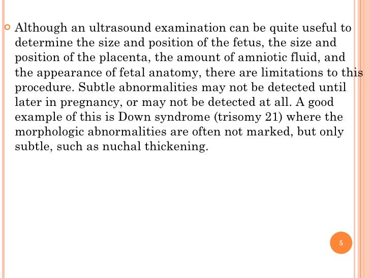 <ul><li>Although an ultrasound examination can be quite useful to determine the size and position of the fetus, the size a...