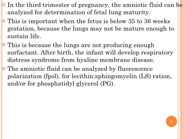 <ul><li>In the third trimester of pregnancy, the amniotic fluid can be analyzed for determination of fetal lung maturity. ...