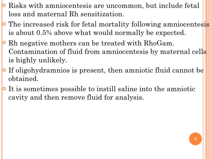 <ul><li>Risks with amniocentesis are uncommon, but include fetal loss and maternal Rh sensitization.  </li></ul><ul><li>Th...