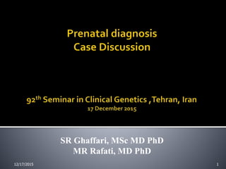 SR Ghaffari, MSc MD PhD
MR Rafati, MD PhD
12/17/2015 1
 