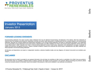 Investor Presentation
January 2013


FORWARD LOOKING STATEMENTS
Forward-looking statements: This report includes certain statements that may be deemed forward-looking. All statements in this release, other than statements of
historical facts, that address future production, exploitation activities and events, asset value growth or developments that the company expects, are forward-looking
statements. Although the Company believes the expectations expressed in such forward looking statements are based on reasonable assumptions, such statements
are not guarantees of future performance and actual results or developments may differ materially from those in the forward looking statements. Factors that could
cause actual results to differ materially from those in forward-looking statements include market prices, exploitation and development successes, availability of
capital and financing, and general economic, market or business conditions. Investors are cautioned that actual results or developments may differ materially from
those projected in the forward-looking statements.

All Estimates and Expectations are based on independent valuations, extensive feasibility studies and due diligence. All relevant documents are available upon
request.



DISCLAIMER

This document and its content is provided for your general information only and does not constitute an offer to sell or a solicitation of an offer to buy any products.
The information does not constitute a sufficient basis for making a decision with respect to the purchase of any products. Before purchasing any products, please
consult your products advisor for information about and analysis of the products, its risks and its suitability in your particular circumstances.
 