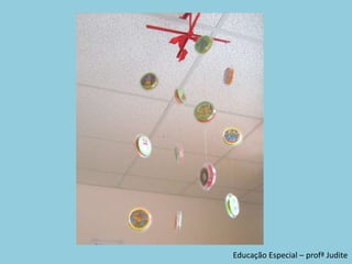 Educação Especial – profª Judite
 