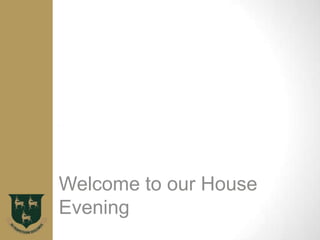 Welcome to our House
Evening
 