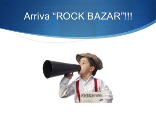 Arriva “ROCK BAZAR”!!!
 