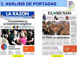 3. ANÁLISIS DE PORTADAS




     www.larazon.es   www.elmundo.es
 