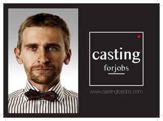 www.castingforjobs.com
 