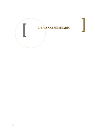 LIBRO XXI SEMINARIO

184

 