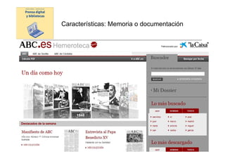 Características: Memoria o documentación




          Prensa digital y bibliotecas -
       presentación UAB 23 marzo 2010
 